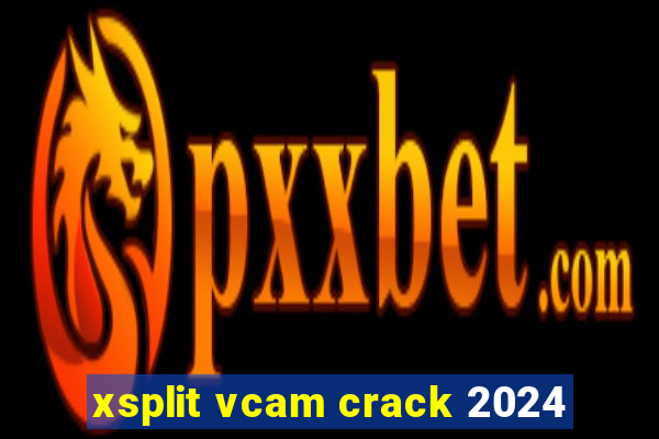 xsplit vcam crack 2024